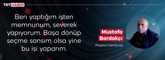Tarihi piyanoların ustası: Mustafa Bardakçı